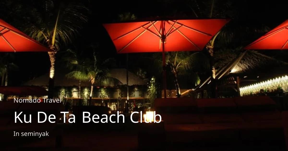 Ku De Ta Seminyak: Bali's Original Beach Club | Nomado Travel