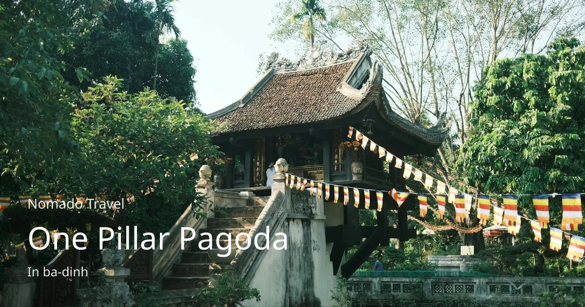 One Pillar Pagoda Hanoi History And Visitor Guide Nomado Travel 