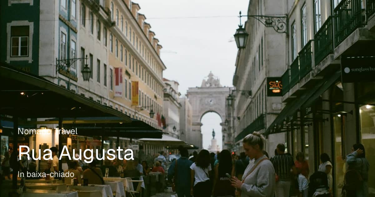 Rua Augusta, Lisbon: The Complete Visitor Guide | Nomado Travel