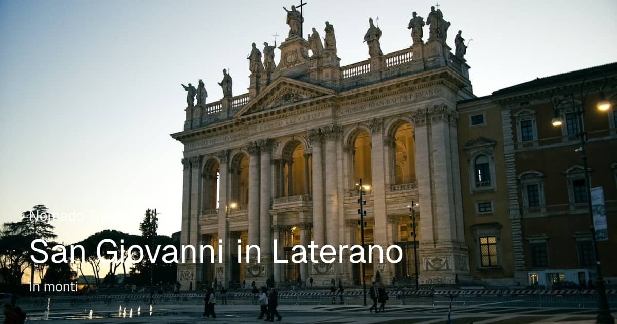 San Giovanni in Laterano, Rome: Visitor Guide | Nomado Travel