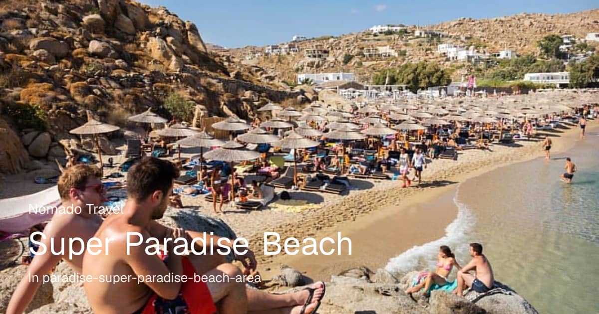 Super Paradise Beach Mykonos: Full Visitor Guide | Nomado Travel