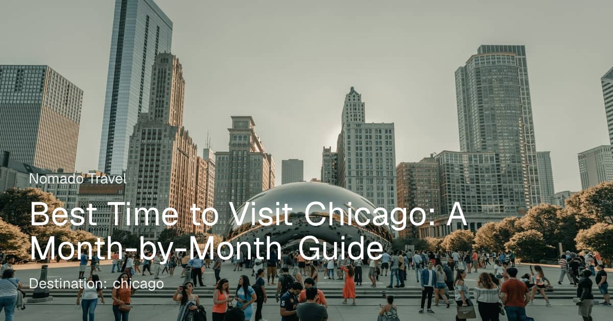 Best Time to Visit Chicago (2026 Guide) | Nomado Travel