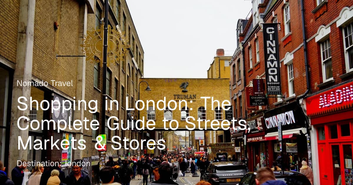 Shopping in London: Best Streets, Markets & Stores | Nomado Travel