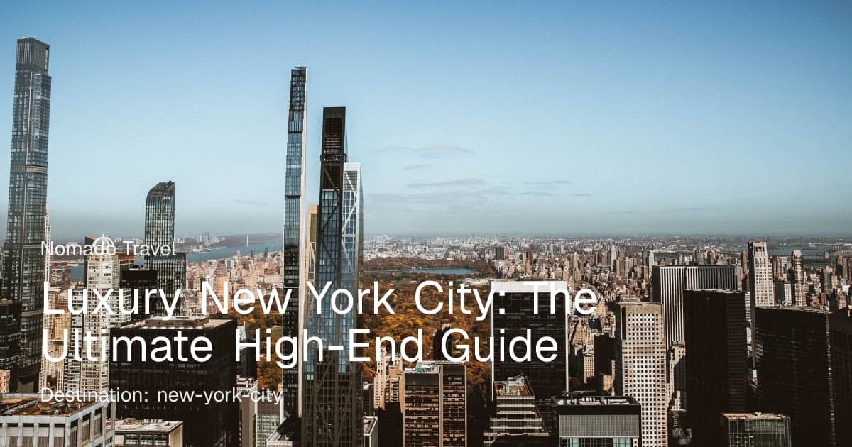 Luxury New York City: The Ultimate High-End Guide | Nomado Travel