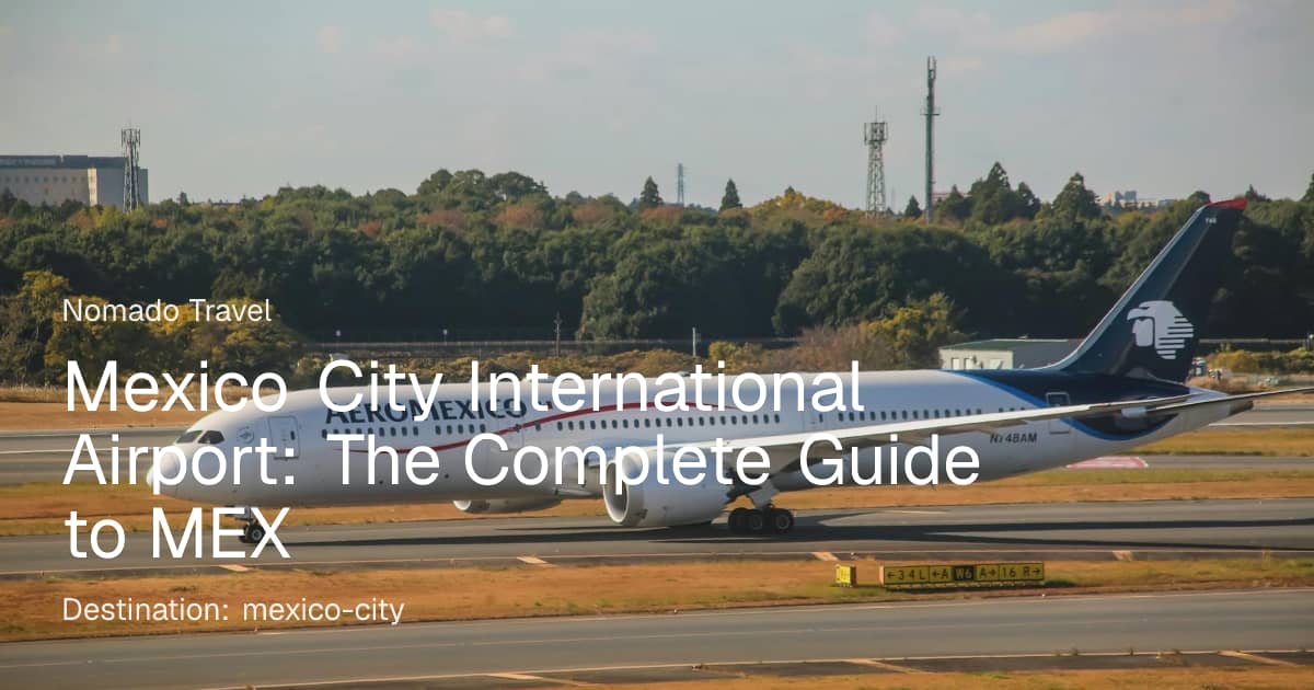 Mexico City Airport Guide (MEX) 2026 | Nomado Travel