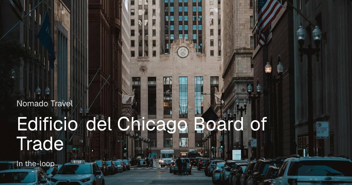 Chicago Board of Trade | Ícono del Loop | Nomado Travel