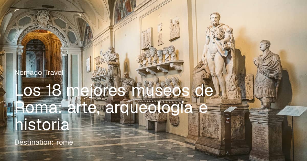 Los 18 mejores museos de Roma: arte e historia | Nomado Travel