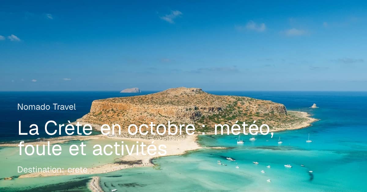 La Crète en octobre : météo et bons plans | Nomado Travel