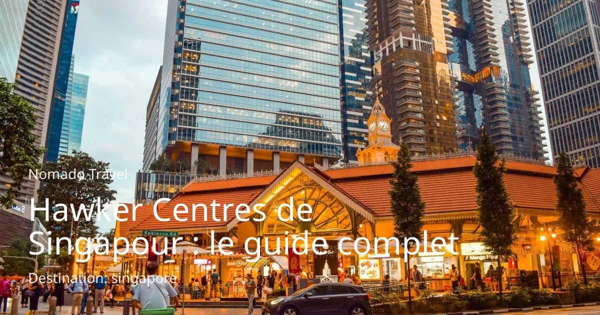 Hawker Centres de Singapour : le guide complet | Nomado Travel