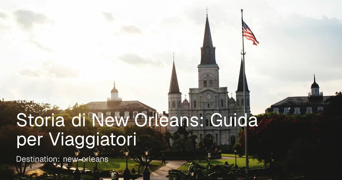 Storia di New Orleans: Guida per Viaggiatori | Nomado Travel