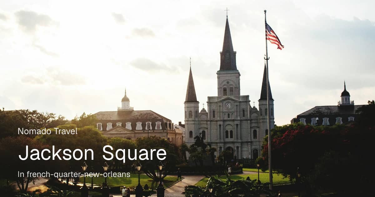 Jackson Square นิวออร์ลีนส์: สิ่งที่ควรรู้ก่อนไป | Nomado Travel