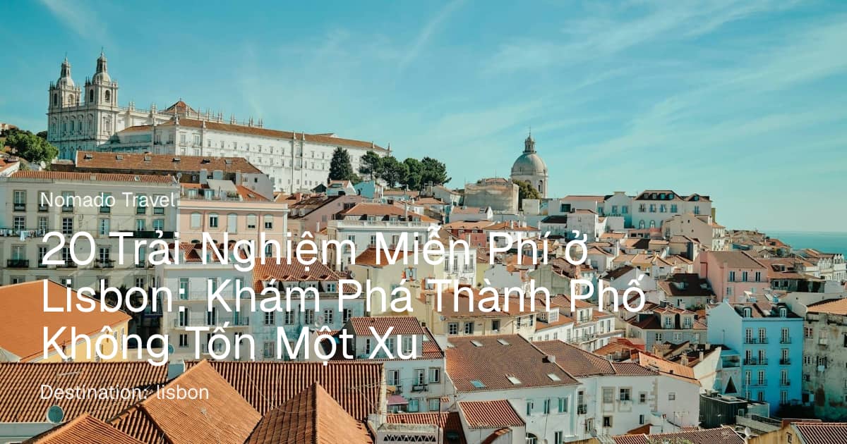 Những điều miễn phí ở Lisbon (2026) | Nomado Travel